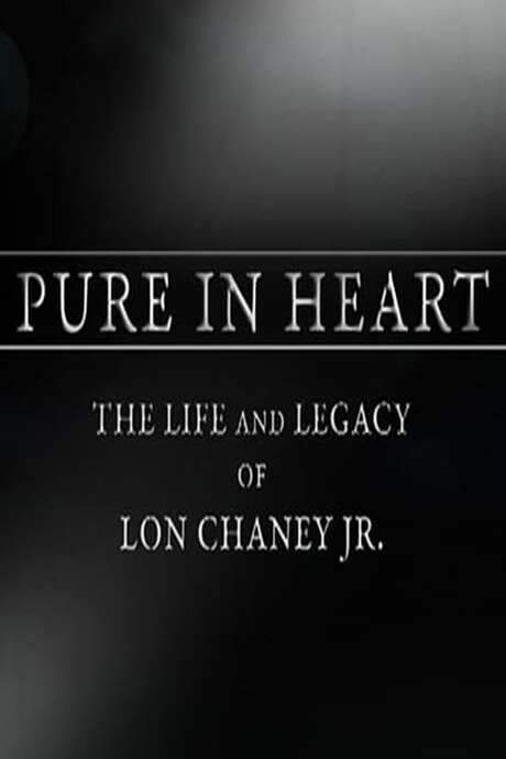 Pure in Heart: The Life and Legacy of Lon Chaney, Jr.
